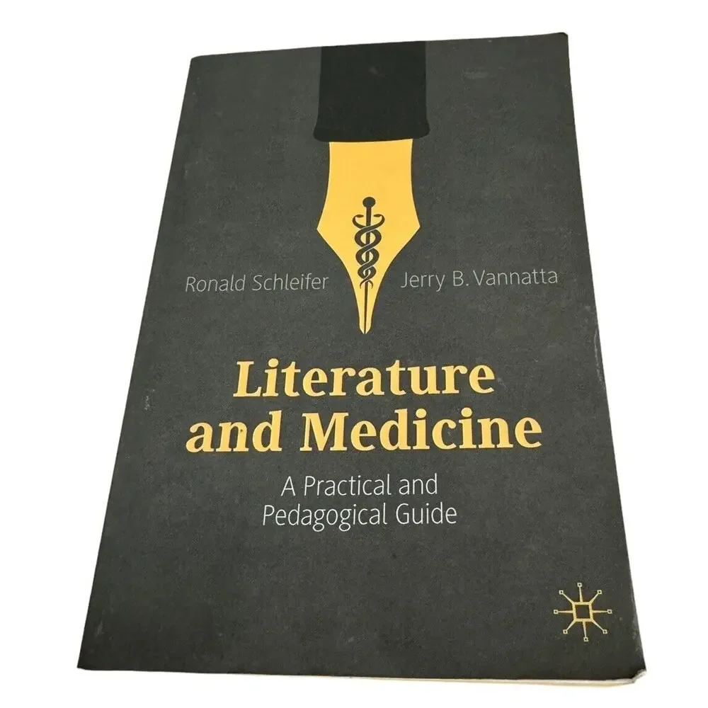Literature and Medicine A Practical and Pedagogical Guide Book‎ Ronald Schleifer